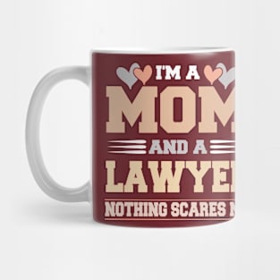 Im A Mom and a Lawyer Nothing Scare Me Funny Mothers Day Mug